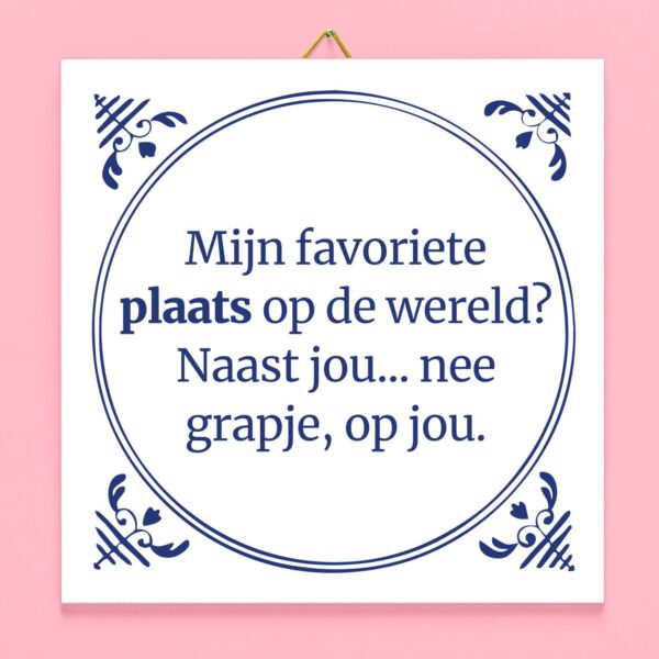 Tegeltje Mijn Favoriete Plaats Is Op Jou