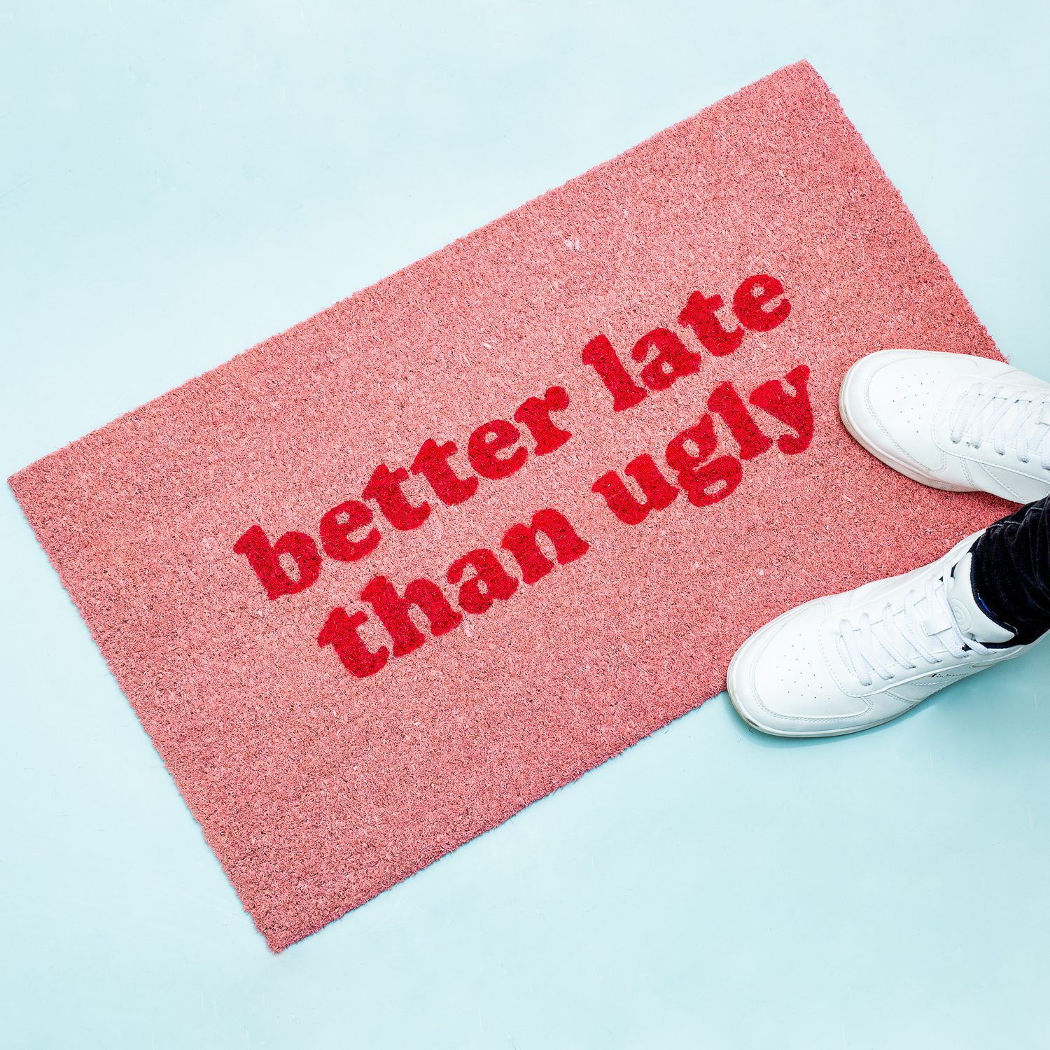 Doormat Better late than ugly 1 Doormat Better late than ugly