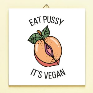 Tegeltje Eat pussy its vegan